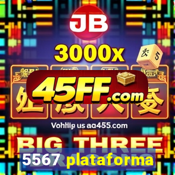 5567 plataforma